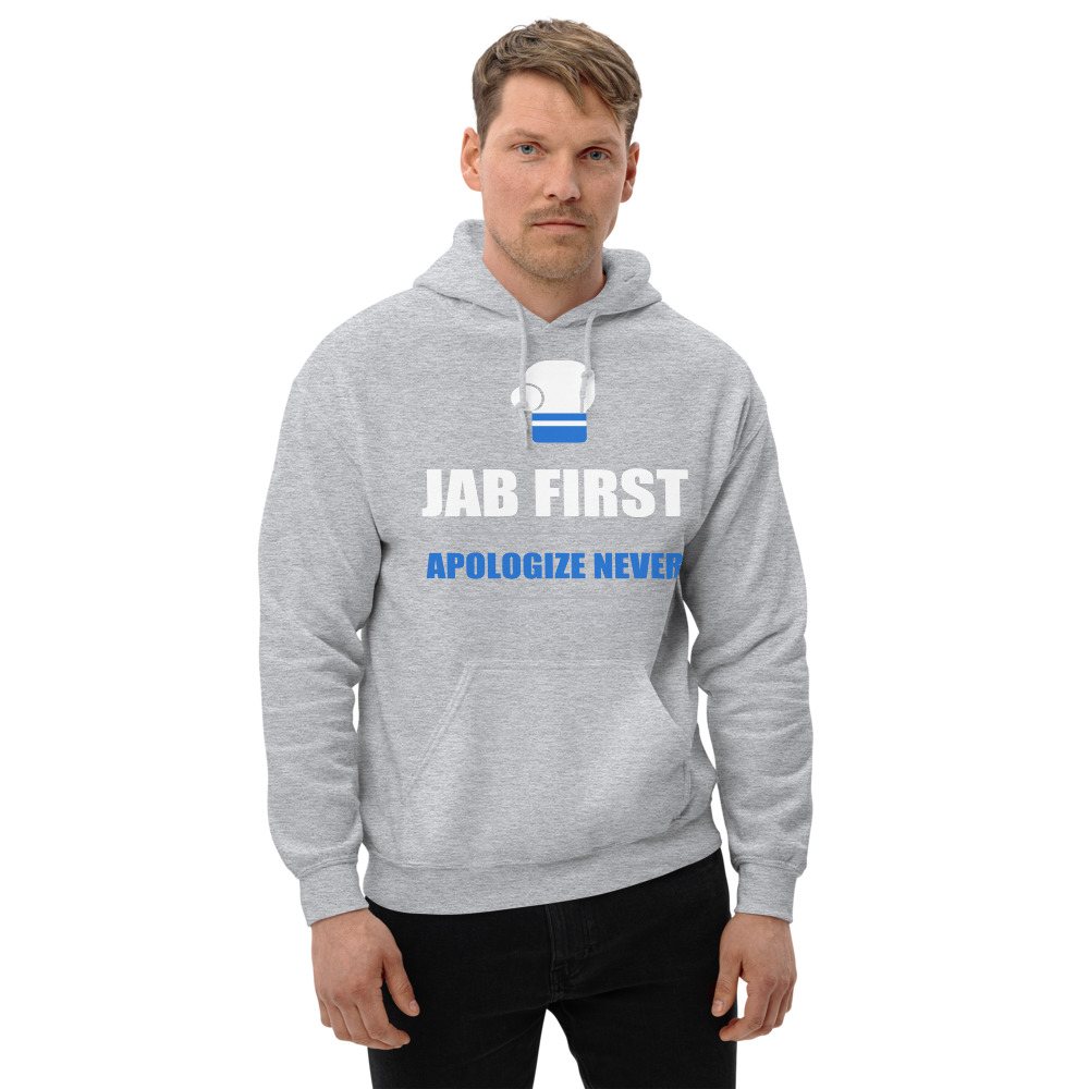 Ripped Shape Jab First, Apologize Never Sport Hoodie Front