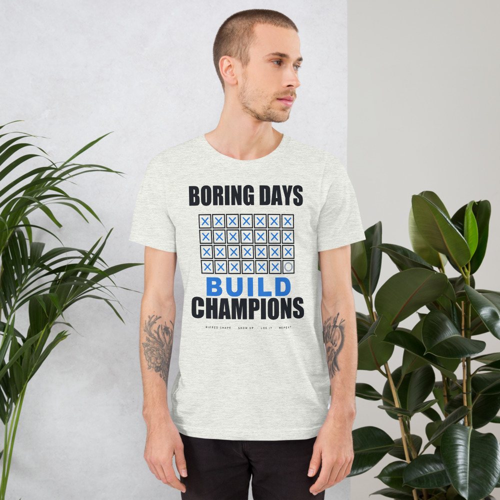 Ripped Shape Boring Days Build Champions Strength Division Tee Front