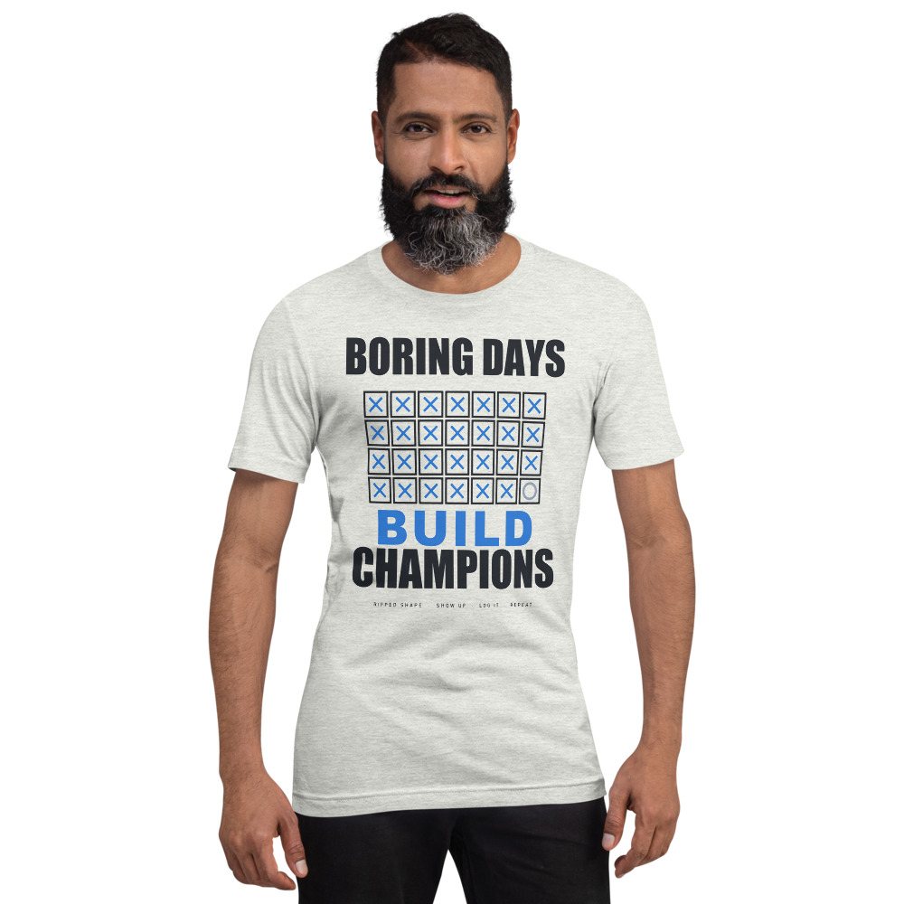 Ripped Shape Boring Days Build Champions Strength Division Tee Front