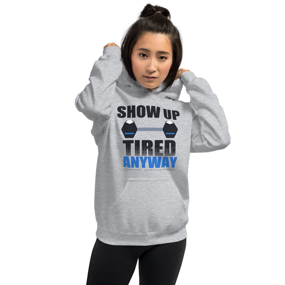 Ripped Shape Show Up Tired Anyway Strength Division Hoodie
