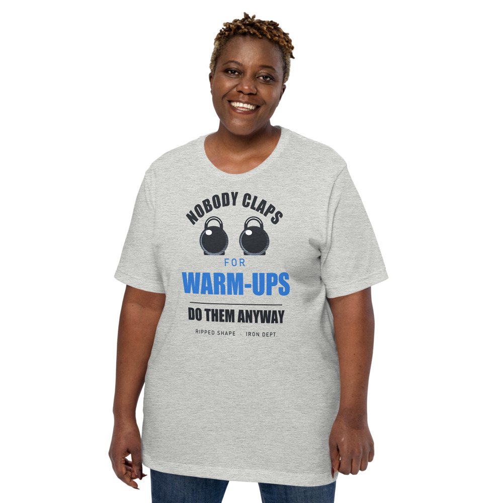 Ripped Shape Nobody Claps For Warm-Ups Strength Division Tee Front