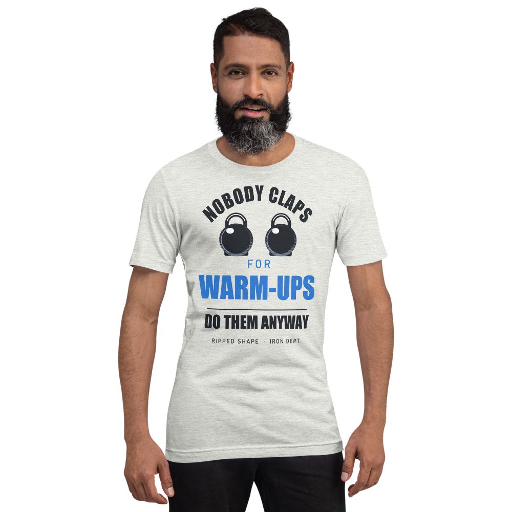 Ripped Shape Nobody Claps For Warm-Ups Strength Division Tee Front