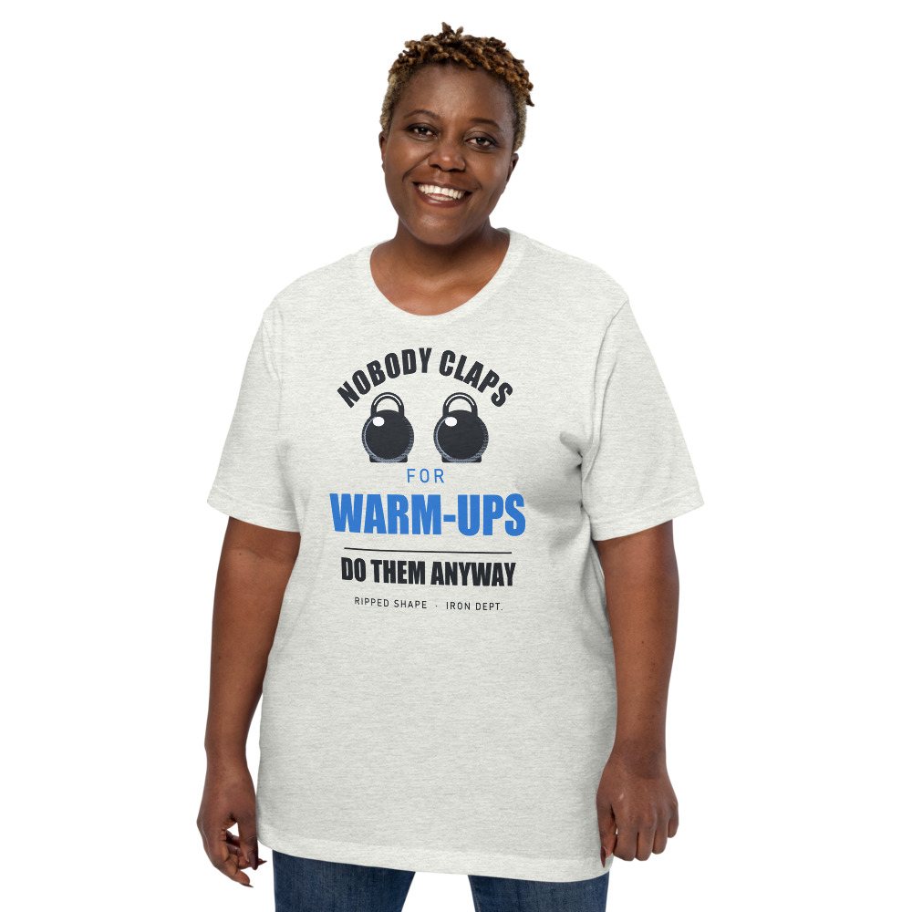 Ripped Shape Nobody Claps For Warm-Ups Strength Division Tee Front