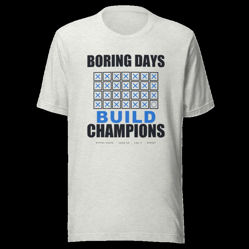 Ripped Shape Boring Days Build Champions Strength Division Tee Ash