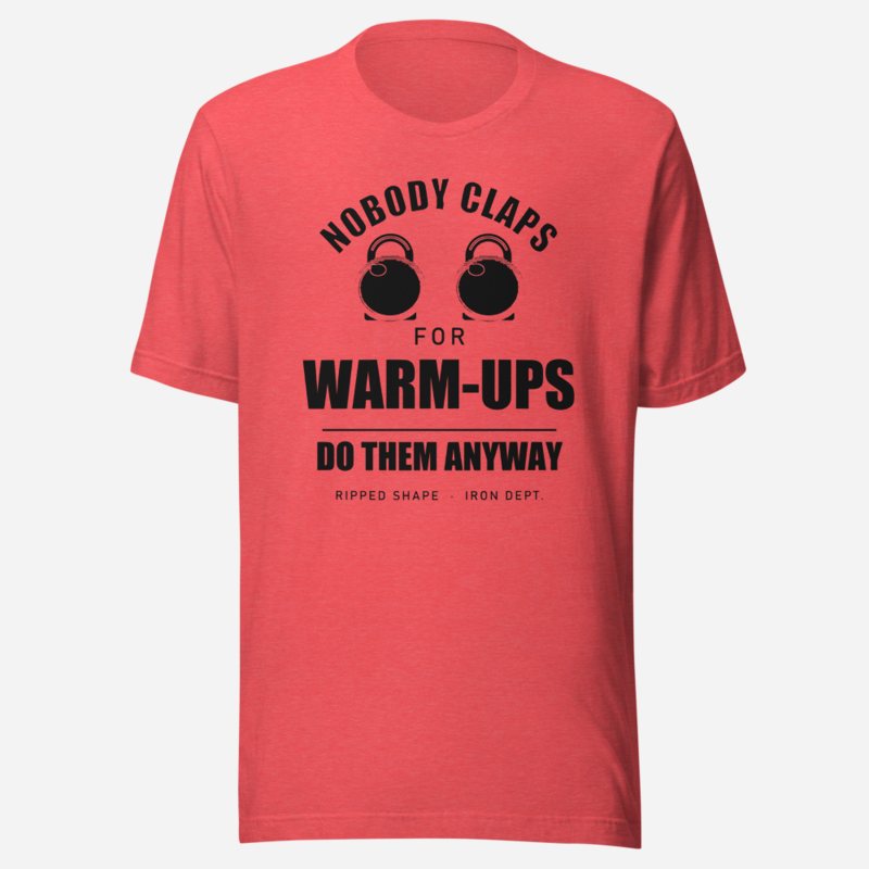 Ripped Shape Nobody Claps For Warm-Ups Strength Division Tee in Heather Red