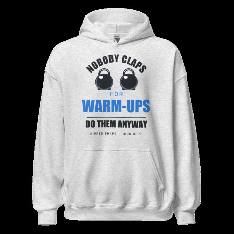 Ripped Shape Nobody Claps For Warm-Ups Strength Division Hoodie Ash